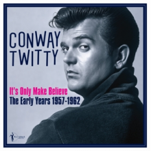 Twitty, Conway - It S Only Make Believe: the Early Years 1957-62