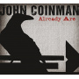Coinman, John - Already Are