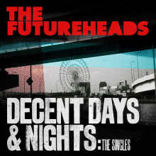 Futureheads - Decent Days & Nights: the Singles