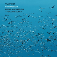 Iyer, Vijay & Linda May Han Oh & Tyshawn Sorey - Compassion