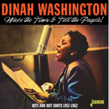 Washington, Dinah - Wake the Town &Tell the People! - Hits and Hot Shots 1957-1962