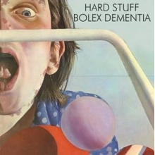 Hard Stuff - Bolex Dementia