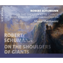 Mantovani, Marco - Robert Schumann: On the Shoulders of Giants