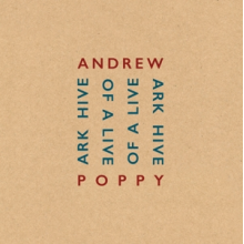 Poppy, Andrew - Ark Hive of Live