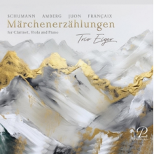 Trio Eiger - Schumann, Amberg, Juon & Francaix: Marchenerzahlungen - For Clarinet, Viola and Piano