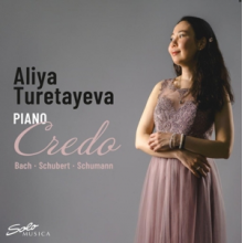 Turetayeva, Aliya - Bach, Schubert & Schumann: Credo