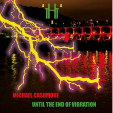Cashmore, Michael - Until the End of Vibration