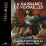 Choeur De L'opera Royal & Jean-Baptiste Nicolas - La Naissance De Versailles
