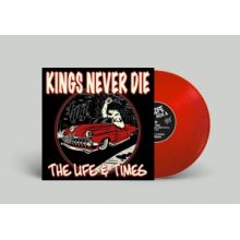 Kings Never Die - The Life & Times