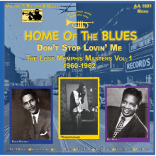 V/A & Roy Brown & Willie Cobs & Sammy Lawhorn & Woodrow Adams & Thelma Brewer & Joseph Cooke & Five Royales - Home of the Blues: Don T Stop Lovin Me the Lost Memphis Masters Vol. 1 1960 1962