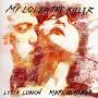 Lunch, Lydia -& Marc Hurtado- - My Lover the Killer
