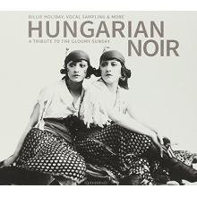 Holiday, Billy .=V/A= - Hungarian Noir - a Tribute To the Gloomy Sunday