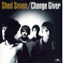 Shed Seven - Change Giver