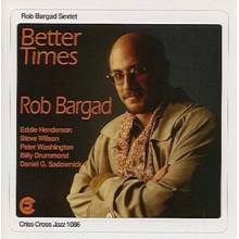 Bargad, Rob (Sextet) - Better Times