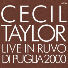 Taylor, Cecil - Live In Ruvo 2000