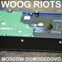 Woog Riots - Moscow Domededovo