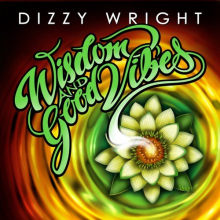 Wright, Dizzy - Wisdom & Good Vibes