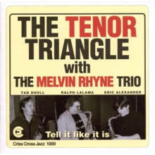Tenor Triangle/Melvin Rhy - Tell It Like It is
