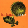 Tortoise & Ex - In the Fishtank Series