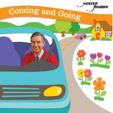 Mister Rogers - Coming and Going