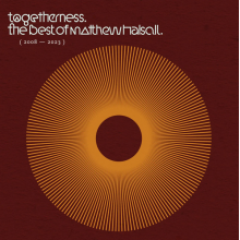 Halsall, Matthew - Togetherness. the Best of Matthew Halsall.
