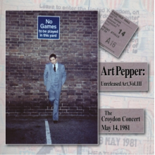 Pepper, Art - Unreleased Art, Vol. Iii: the Croydon Concert, May 14, 1981