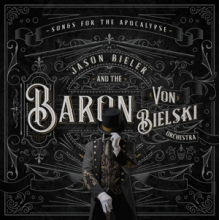 Bieler, Jason and the Baron von Bielski Orchestra - Songs For the Apocalypse
