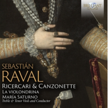 La Violondrina & Maria Saturno - Sebastian Raval: Ricercari & Canzonette