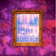 Hiatt, Lilly - Forever