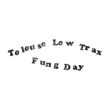 Toulouse Low Trax - Fung Day