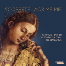 Beausejour, Luc - Strozzi, Grossi Da Viadana & Bovicelli: Scorrete Lagrime Mie