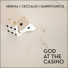 Hermia/Ceccaldi/Darrifourcq - God At the Casino