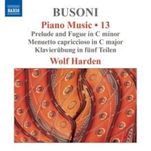 Harden, Wolf - Busoni: Piano Music, Vol. 13 - Prelude & Fugue In C Minor; Menuetto Capriccioso In C Major; Klavierubung In Funf Teilen