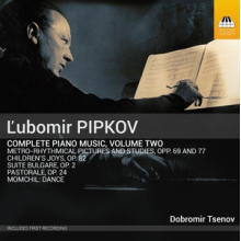 Tsenov, Dobromir - L Ubomir Pipkov: L'ubomir Pipkov: Piano Music, Volume Two