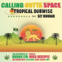 Tropical Dubwise - Calling Outta Space