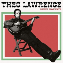 Theo Lawrence & the Hearts - Sauce Piquante