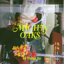 Mighty Oaks - All Things Go