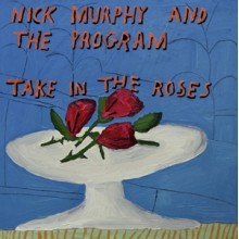 Nick Murphy & the Program - Take In the Roses