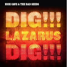 Nick Cave & the Bad Seeds - Dig, Lazarus, Dig!!!