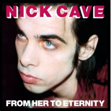 Nick Cave & the Bad Seeds - From Her To Eternity
