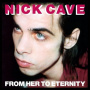 Nick Cave & the Bad Seeds - From Her To Eternity