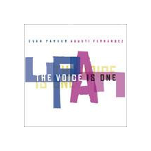 Parker, Evan - The Voice is One With Agusti Fernandez