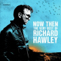 Richard Hawley - Now Then: the Very Best of Richard Hawley
