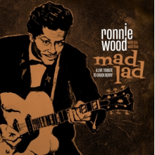 Ronnie Wood With His Wild Five - Mad Lad: a Live Tribute To Chu