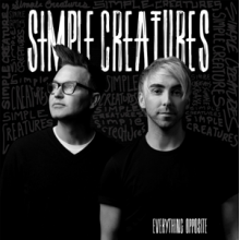 Simple Creatures - Everything Opposite