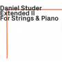Studer, Daniel - Extended Ii - For String & Piano
