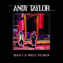Taylor, Andy - Mans a Wolf To Man