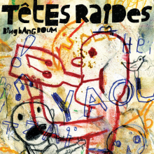 Tetes Raides - Bing Bang Boum