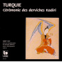 V/A - Turquie-Ceremonie Des Derviches Kadiri
