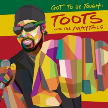Toots & the Maytals - Got To Be Tough